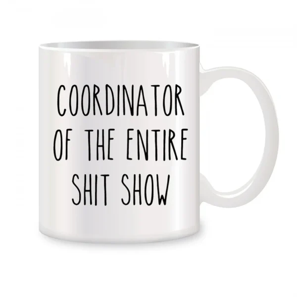 White mug printed Coordinator of the entire shit show