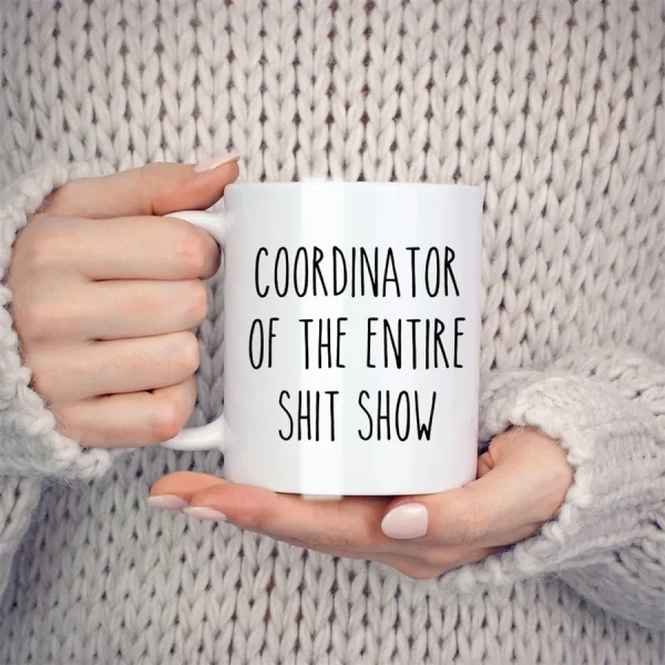 White mug printed Coordinator of the entire shit show